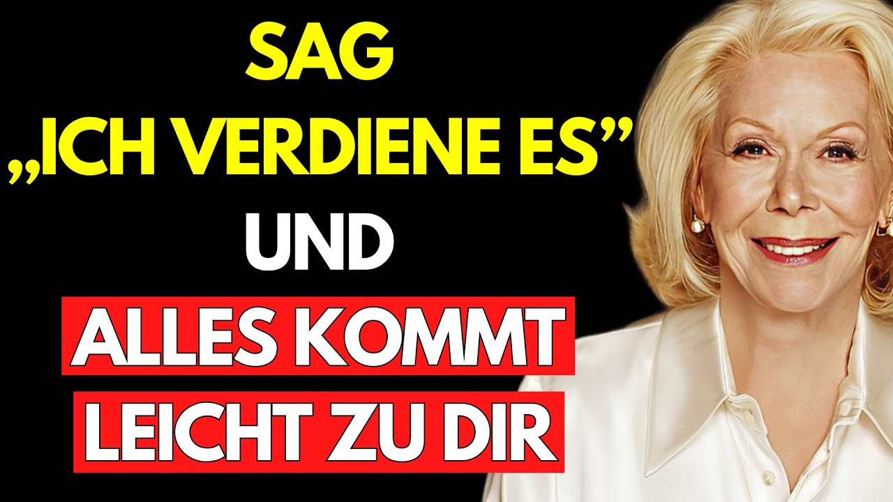 AKZEPTIERE, DASS DU ES VERDIENST – ES WIRD DICH ÜBERRASCHEN! – Louise Hay