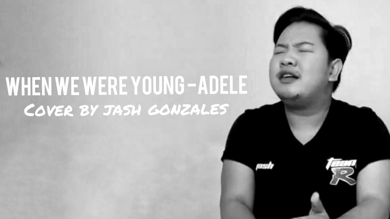 WHEN WE WERE YOUNG (COVER) | Jash Gonzales