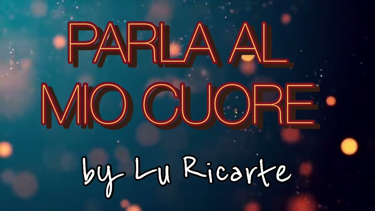 Parla al mio cuore - by Lu Ricarte