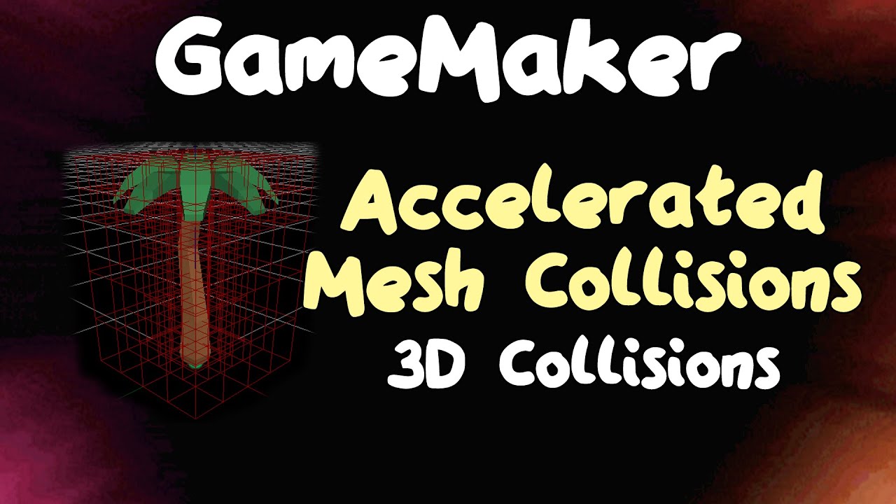 Faster Mesh Collisions - 3D Collisions in GameMaker