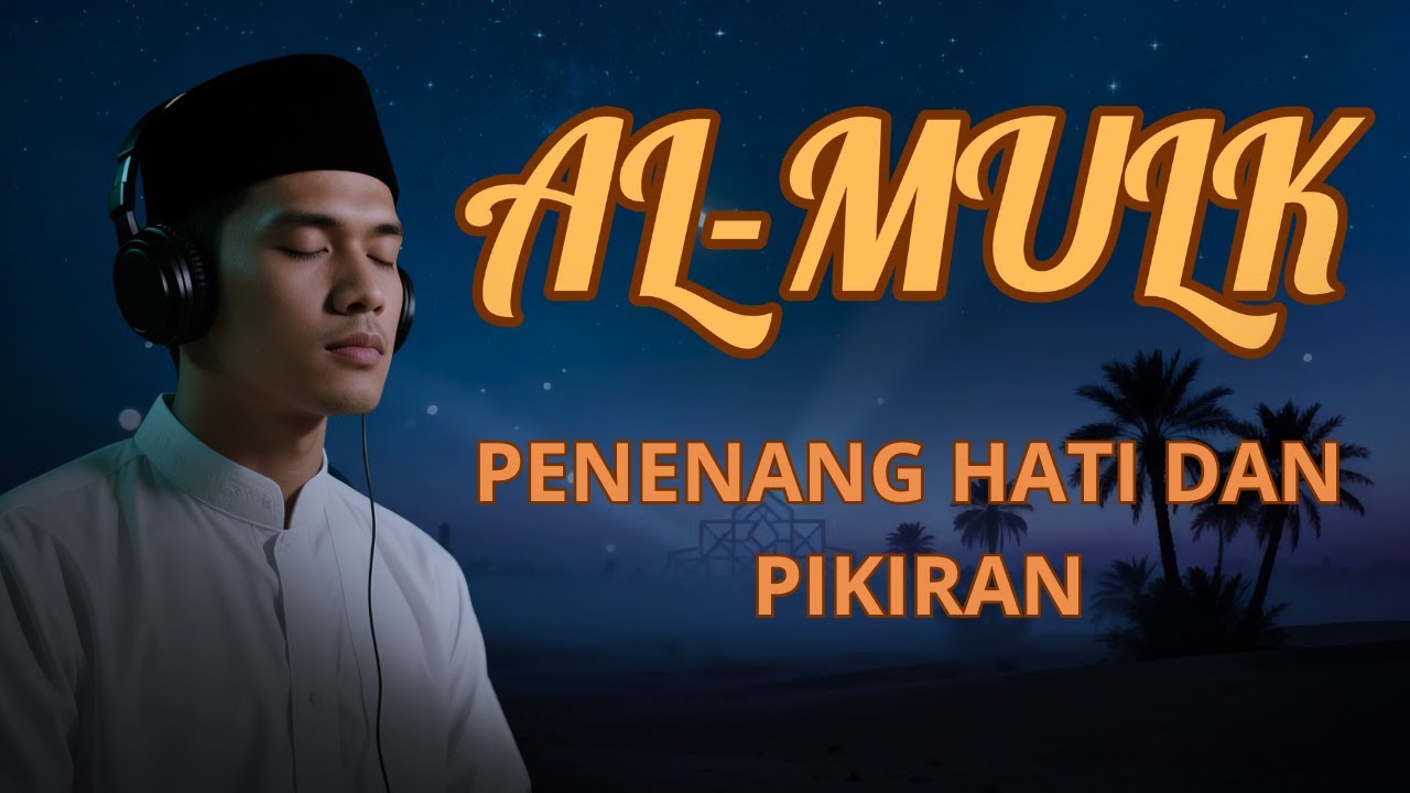 Surah Al-Mulk – Bacaan Merdu Penenang Hati & Pelindung Malam