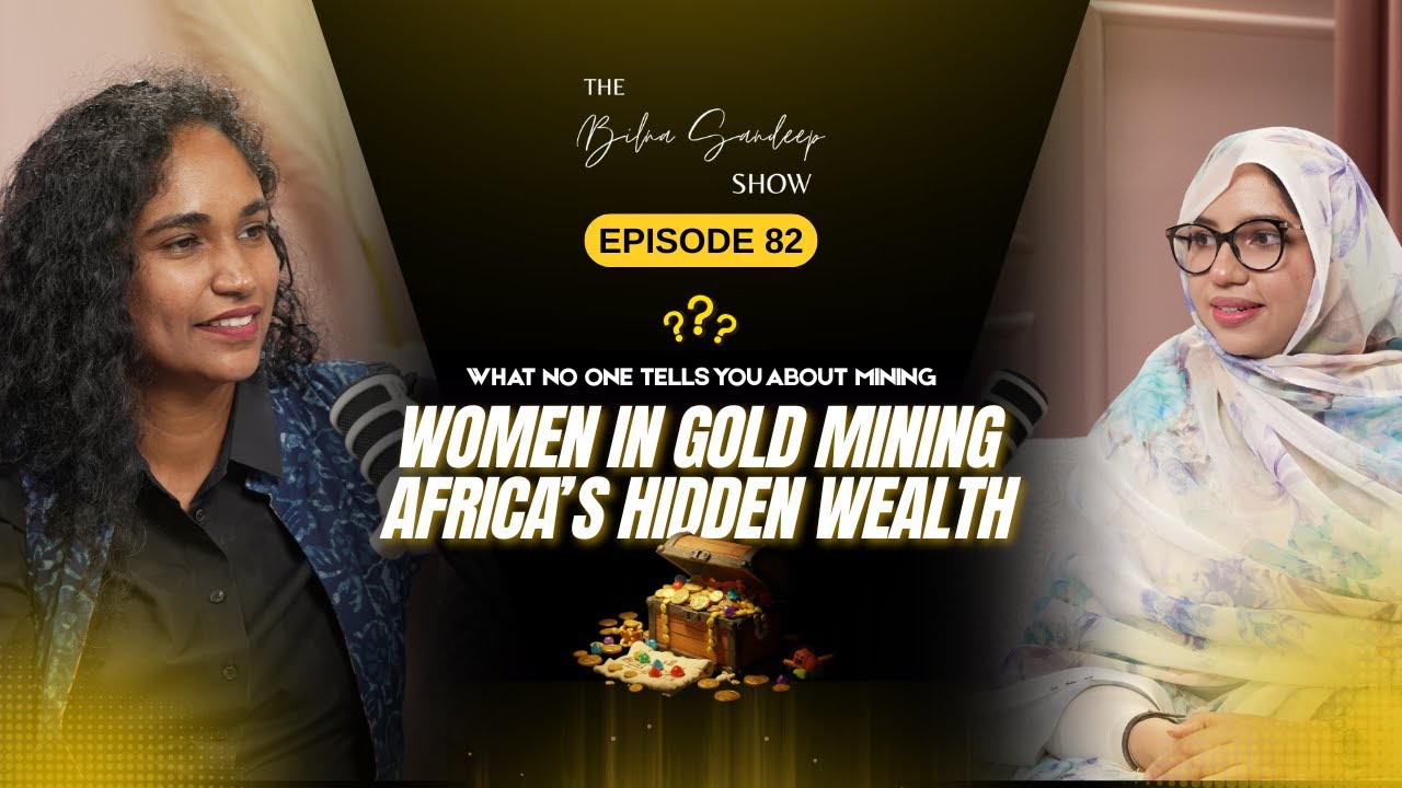 EP 82–Women in Mining Gold, AI & Africa’s Untapped Potential Ft.Rabia Ghaly, Drill & Blast Engineer