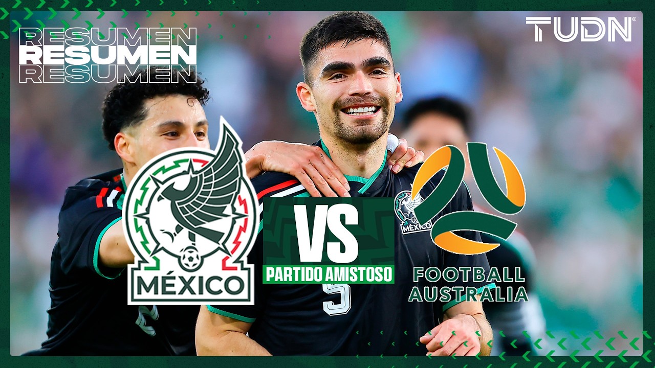 SUMMARY | Mexico vs Australia | International Friendly - Road to the 2026 World Cup | TUDN