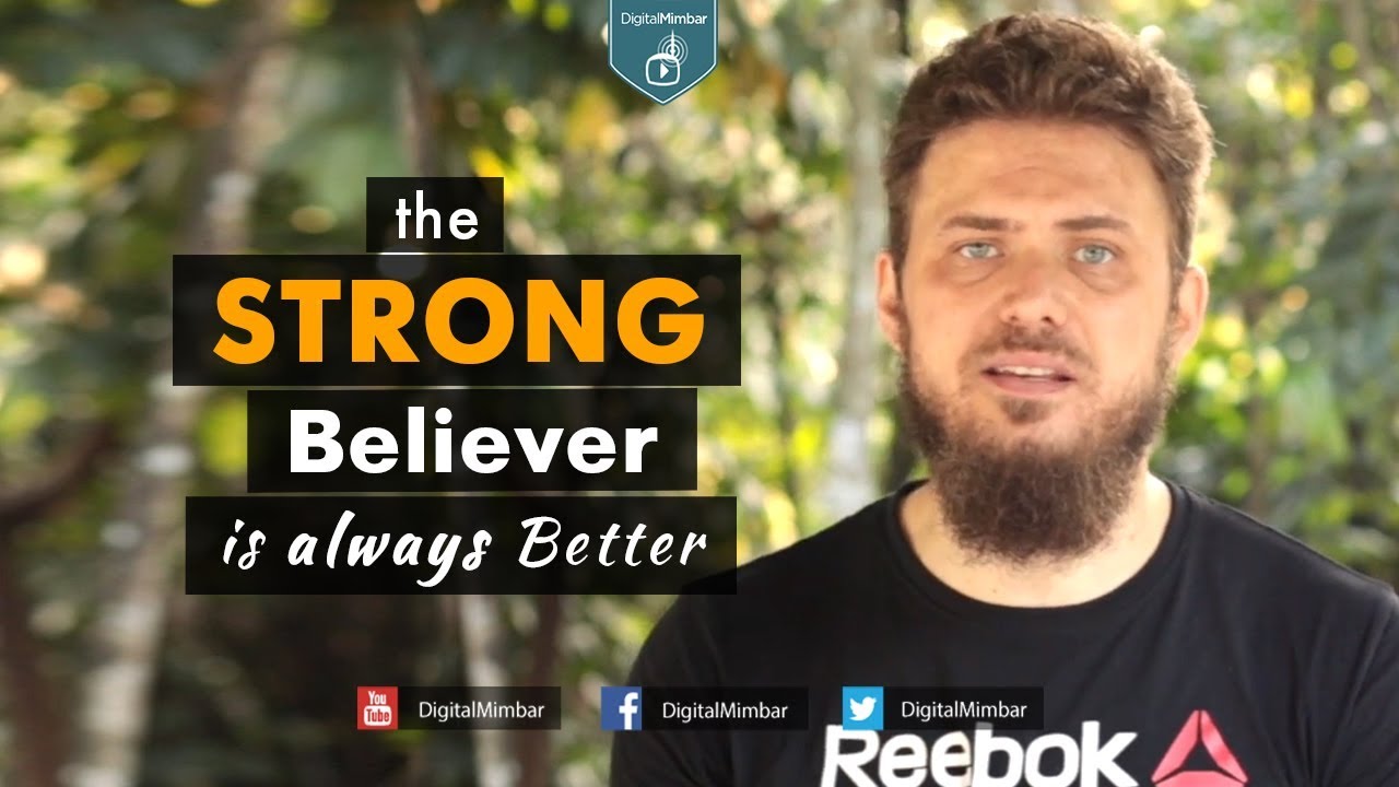 The Strong Believer is always Better - Gabriel Al Romaani