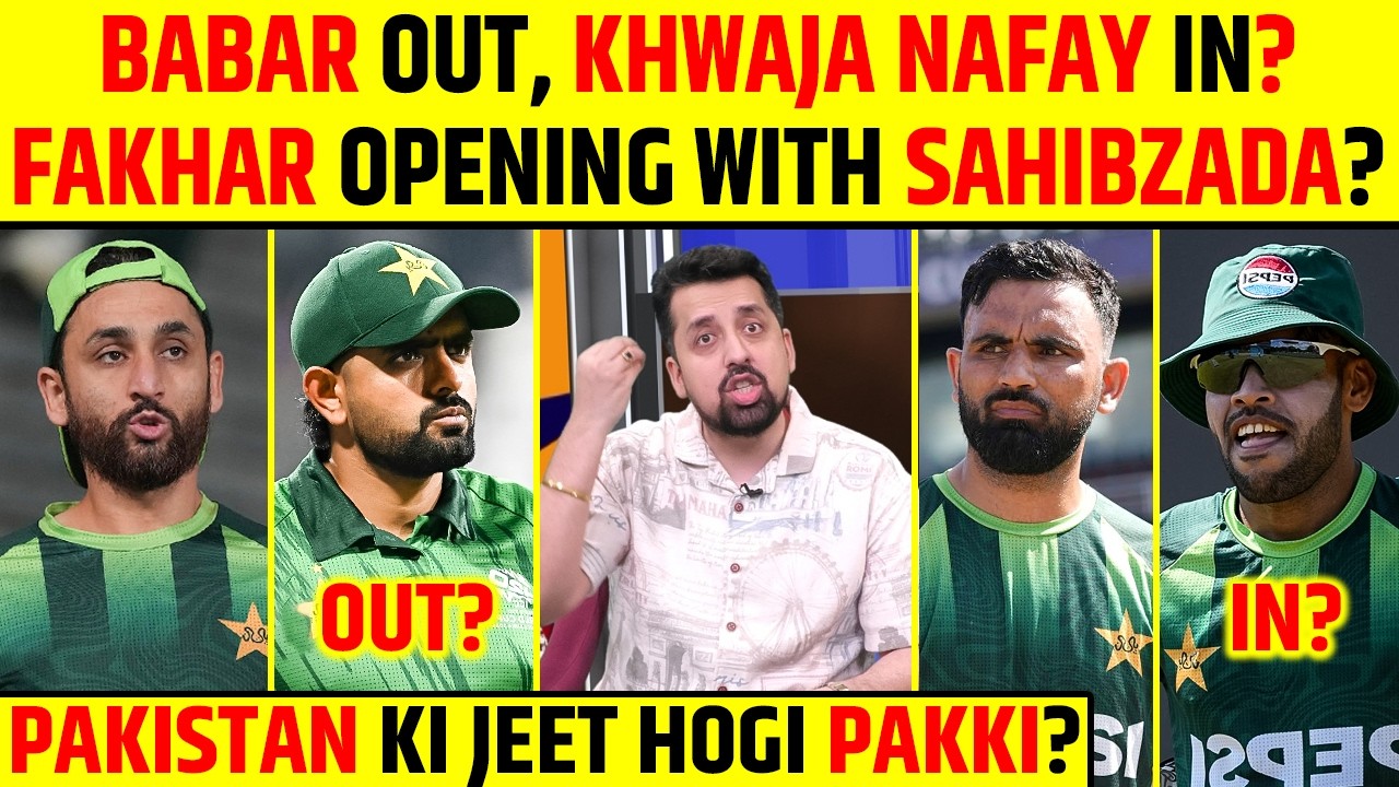 BABAR OUT, KHWAJA NAFAY IN? FAKHAR OPENING WITH SAHIBZADA? PAKISTAN KI JEET HOGI PAKKI! #pakvssl