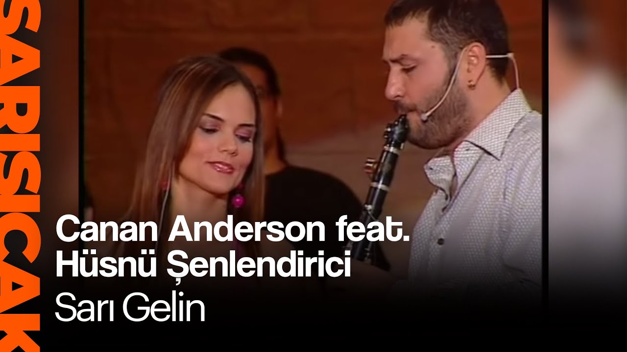 Canan Anderson feat. Hüsnü Şenlendirici  - Sarı Gelin (Sarı Sıcak)