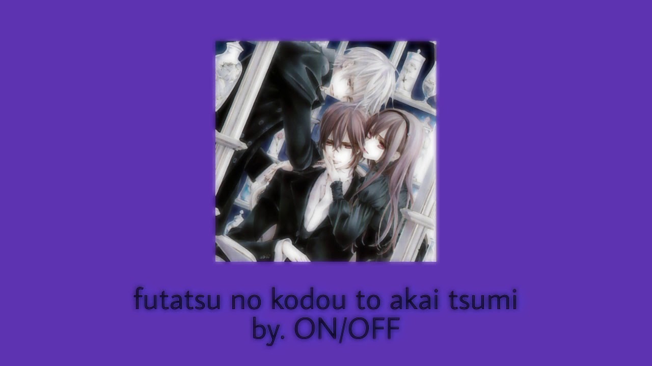 vampire knight opening slowed down (futatsu no kodou to akai tsumi by ON/OFF)