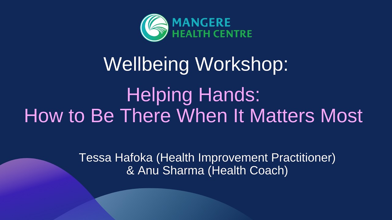 Wellbeing Workshop: Helping Hands- How to Be There when it Matters Most