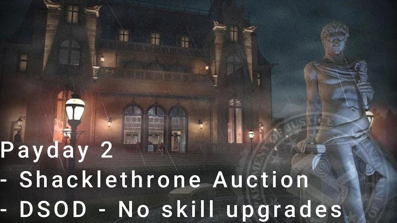 Payday 2 - Shacklethrone Auction - DSOD - No skill upgrades (Solo Stealth)