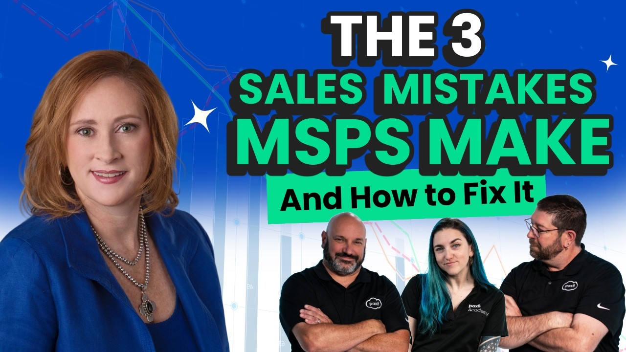 The Three Sales Mistakes MSPs Make and How to Fix It | Pax8