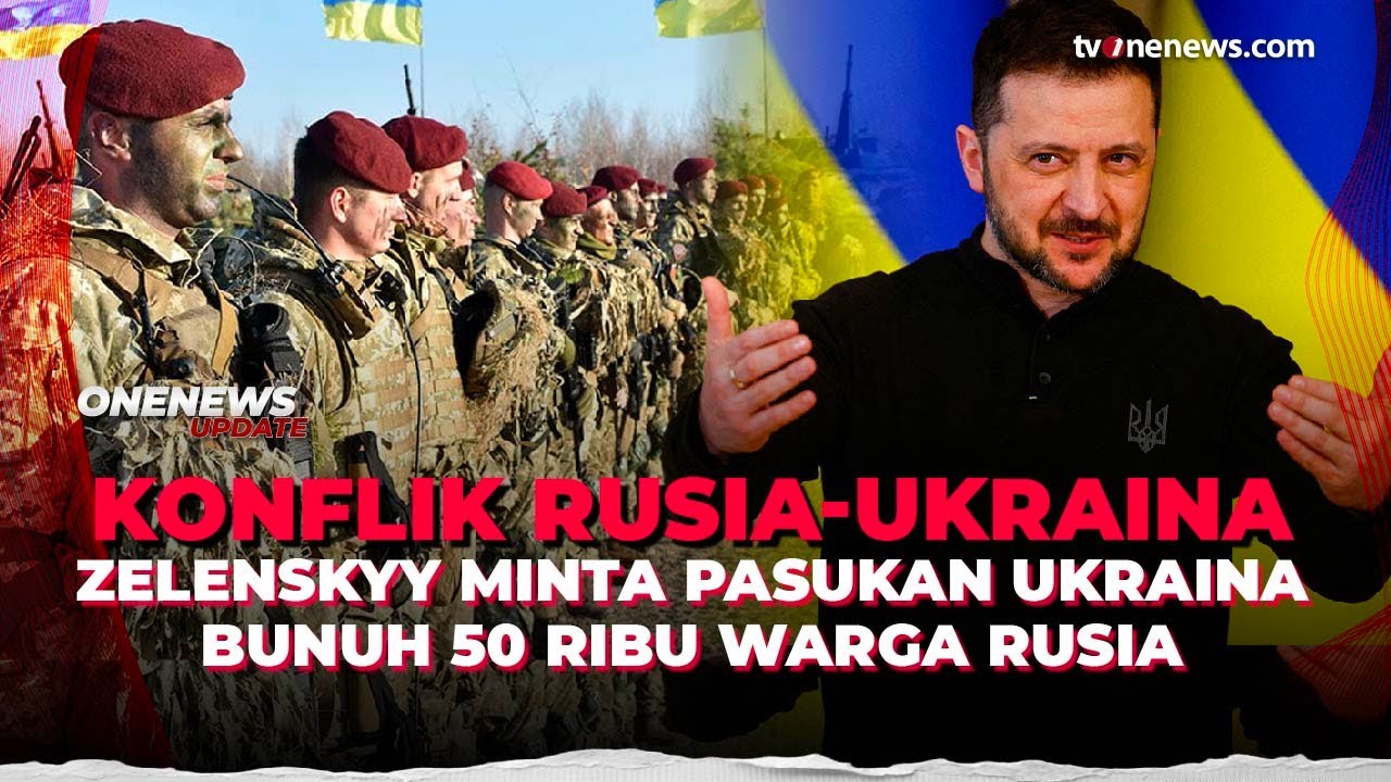 Zelenskyy Patok Target! Minta Pasukan Ukraina Bunuh 50 Ribu Warga Rusia | OneNews Update
