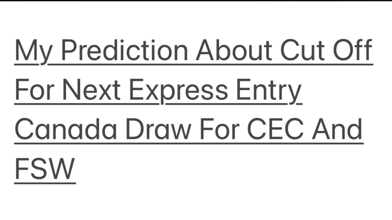 My Prediction About Cut Off For Next Express Entry Canada Draw For CEC And FSW