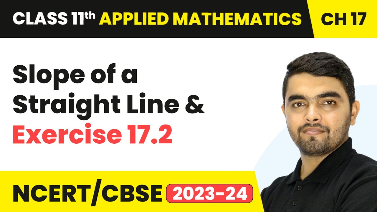 Slope of a Straight Line & Exercise 17.2 | Class 11 Applied Mathematics Chapter 17 | CBSE 2025-26