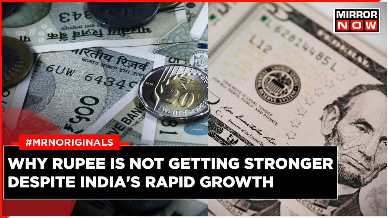 Why Is Rupee Weak Despite India's Speedy Growth | Is A Weak Rupee Good Or Bad | Rupee Vs Dollar