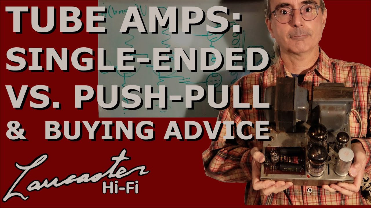 Tube Amps: Single-Ended vs. Push-Pull and Buying Advice