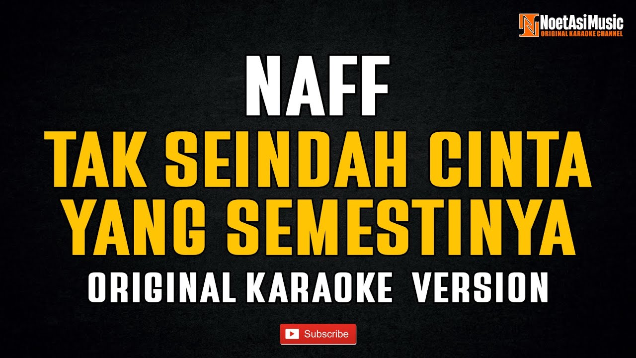 Naff - Tak Seindah Cinta Yang Semestinya (Original Karaoke Version)