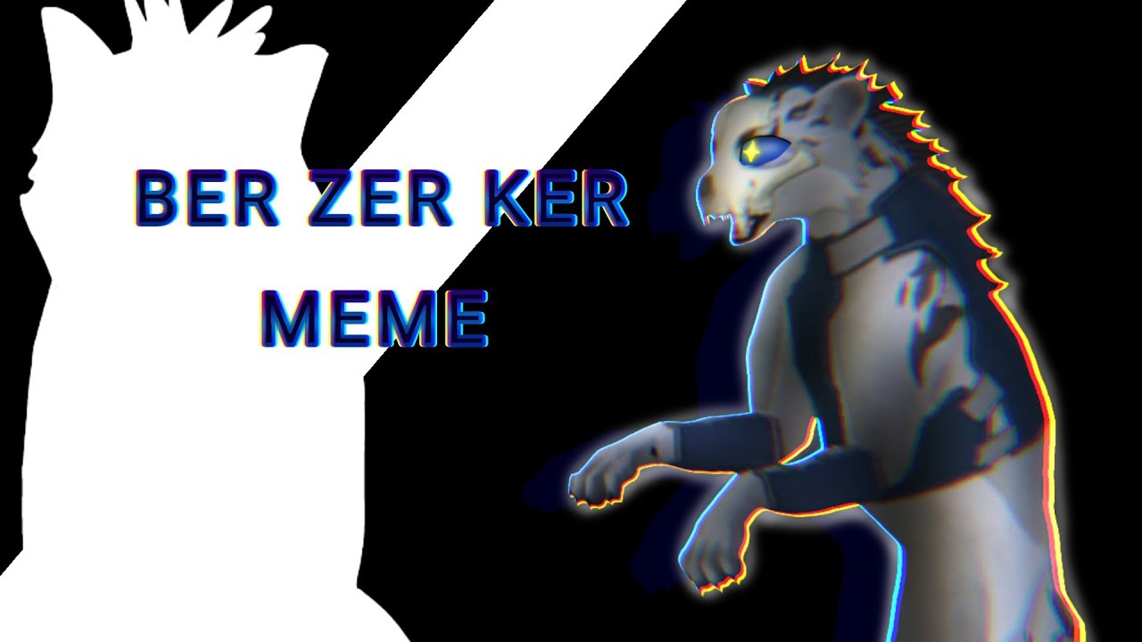 BER ZER KER ║W I L D C R A F T║MEME║