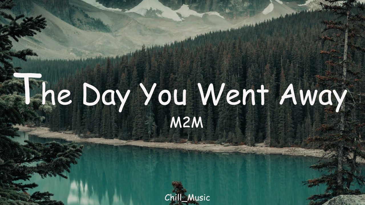 The Day You Went Away | M2M |Lyrics