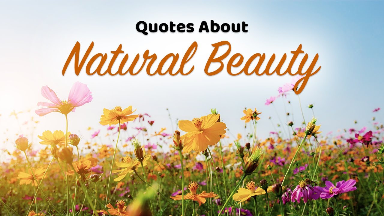 Quotes About Natural Beauty | Words For The Soul