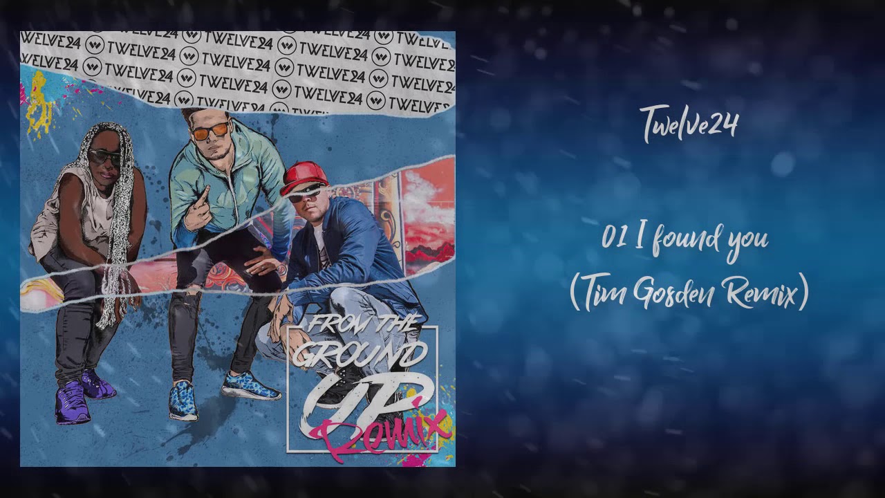 I found you Tim Gosden Remix