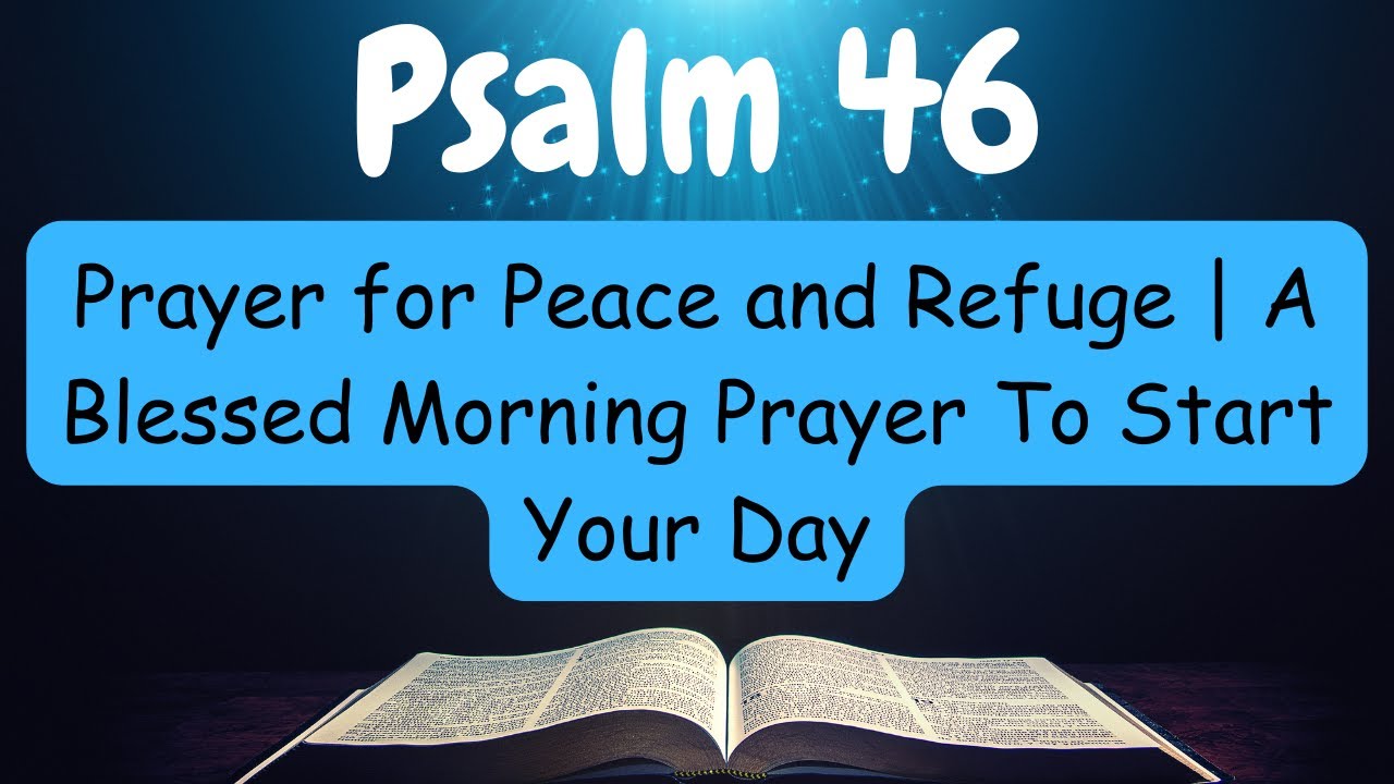 Psalm 46 Morning Prayer for Peace and Refuge | A Blessed Morning Prayer To Start Your Day