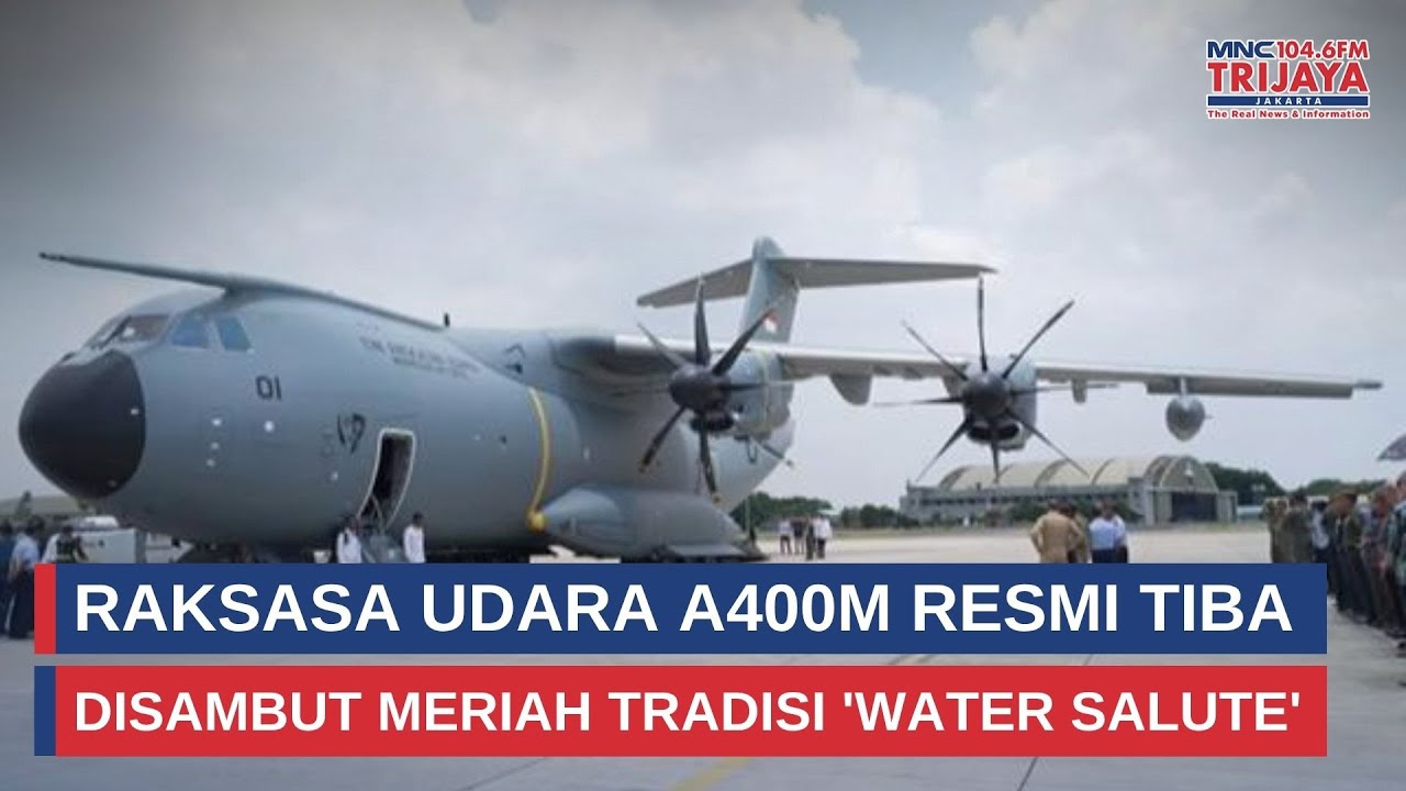 Raksaksa Udara A400M Resmi Tiba Di Indonesia | Trijaya Update