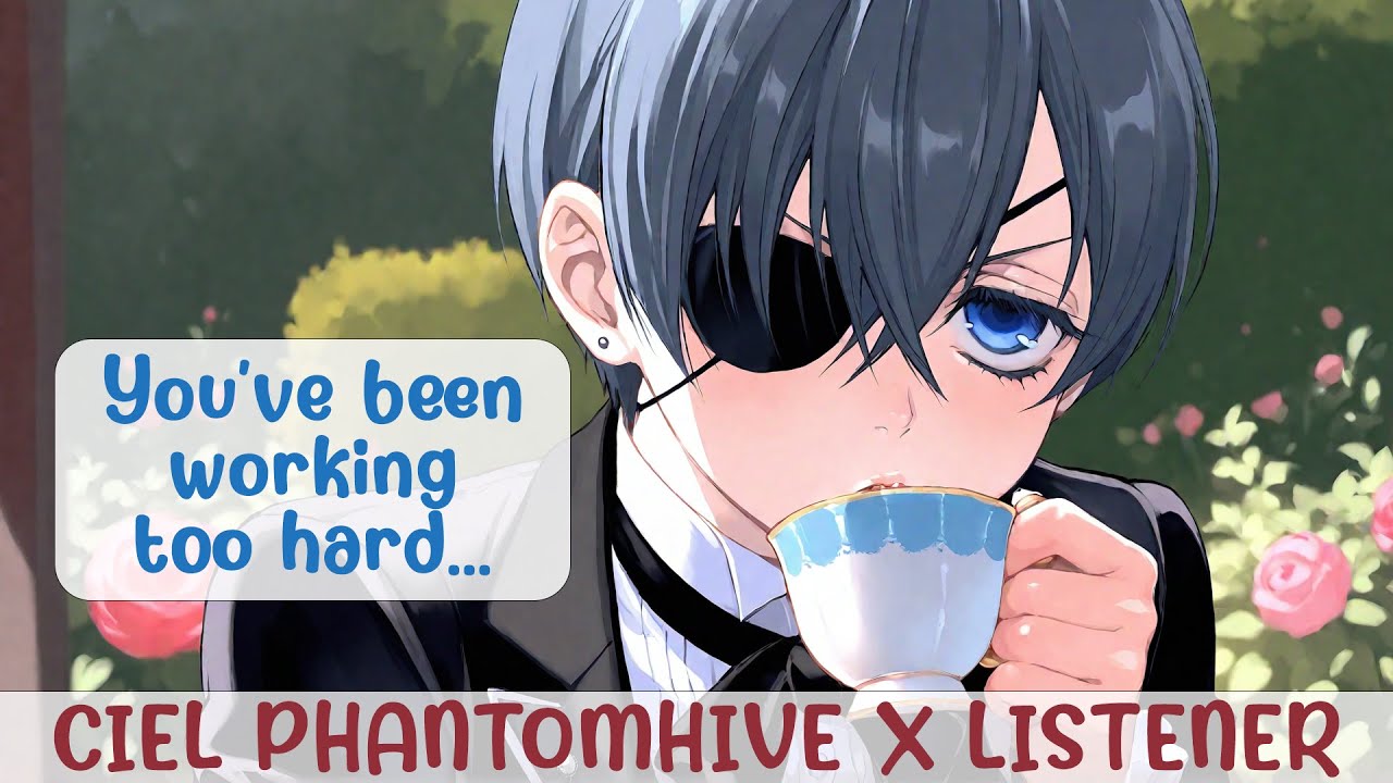 Ciel Phantomhive x Listener || Ciel Invites You to Tea