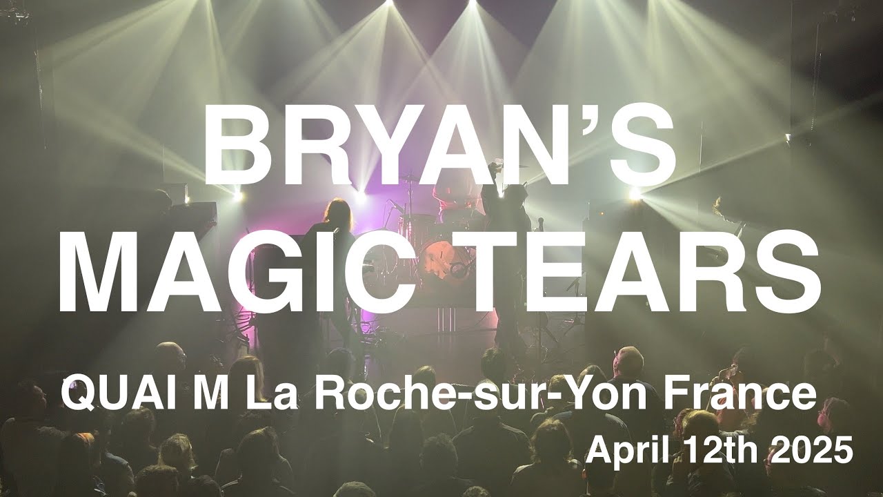BRYAN’S MAGIC TEARS – Full Live Concert 4K @ QUAI M, La Roche-sur-Yon, France – April 12th, 2025