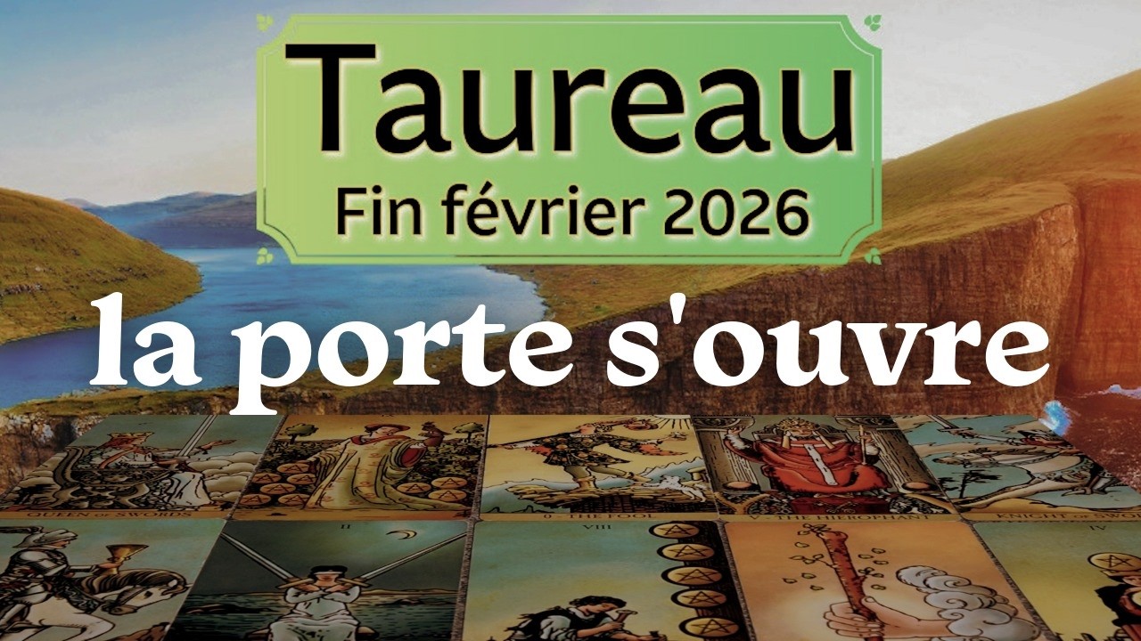 TAUREAU ~ la clef de l’accomplissement ~ Fin février 2026