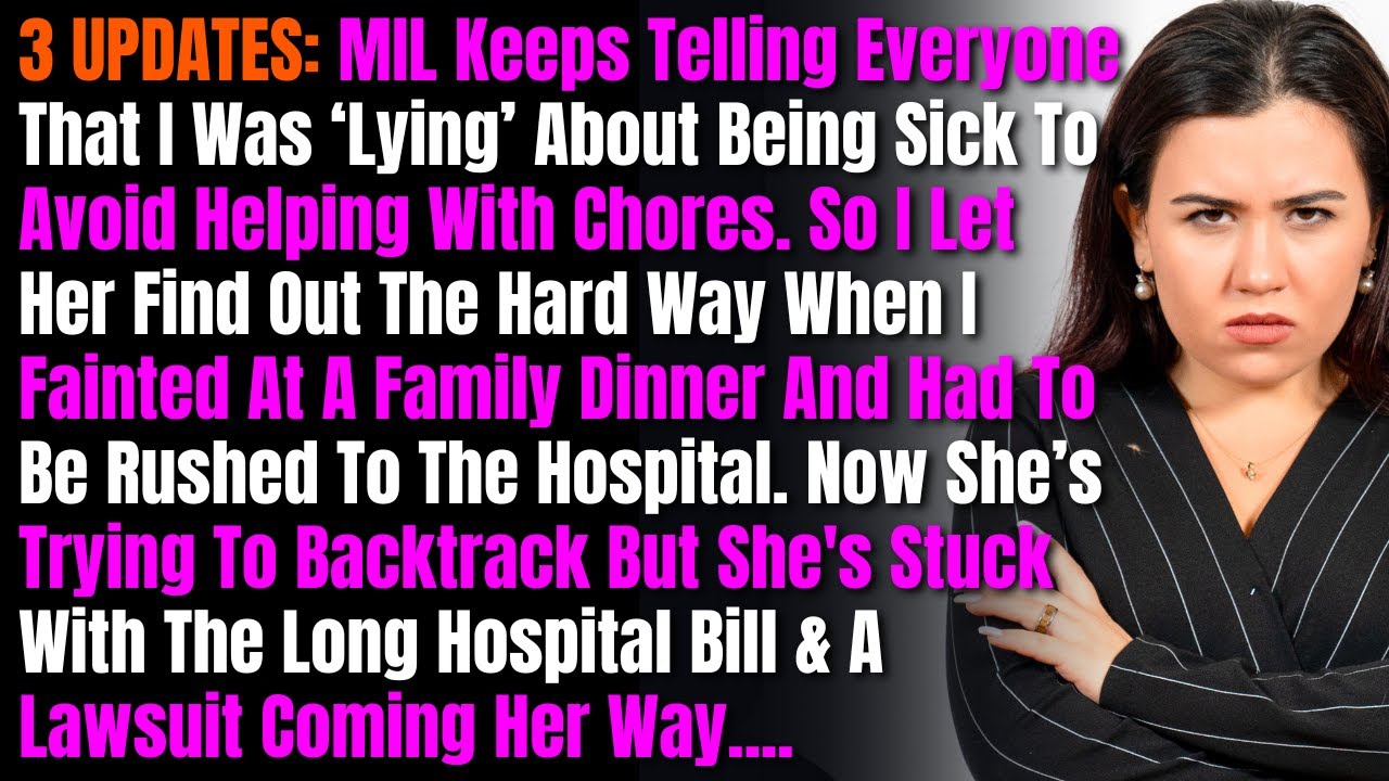 3 UPDATES: MIL Keeps Telling Everyone That I Was ‘Lying’ About Being Sick To Avoid Helping With.....