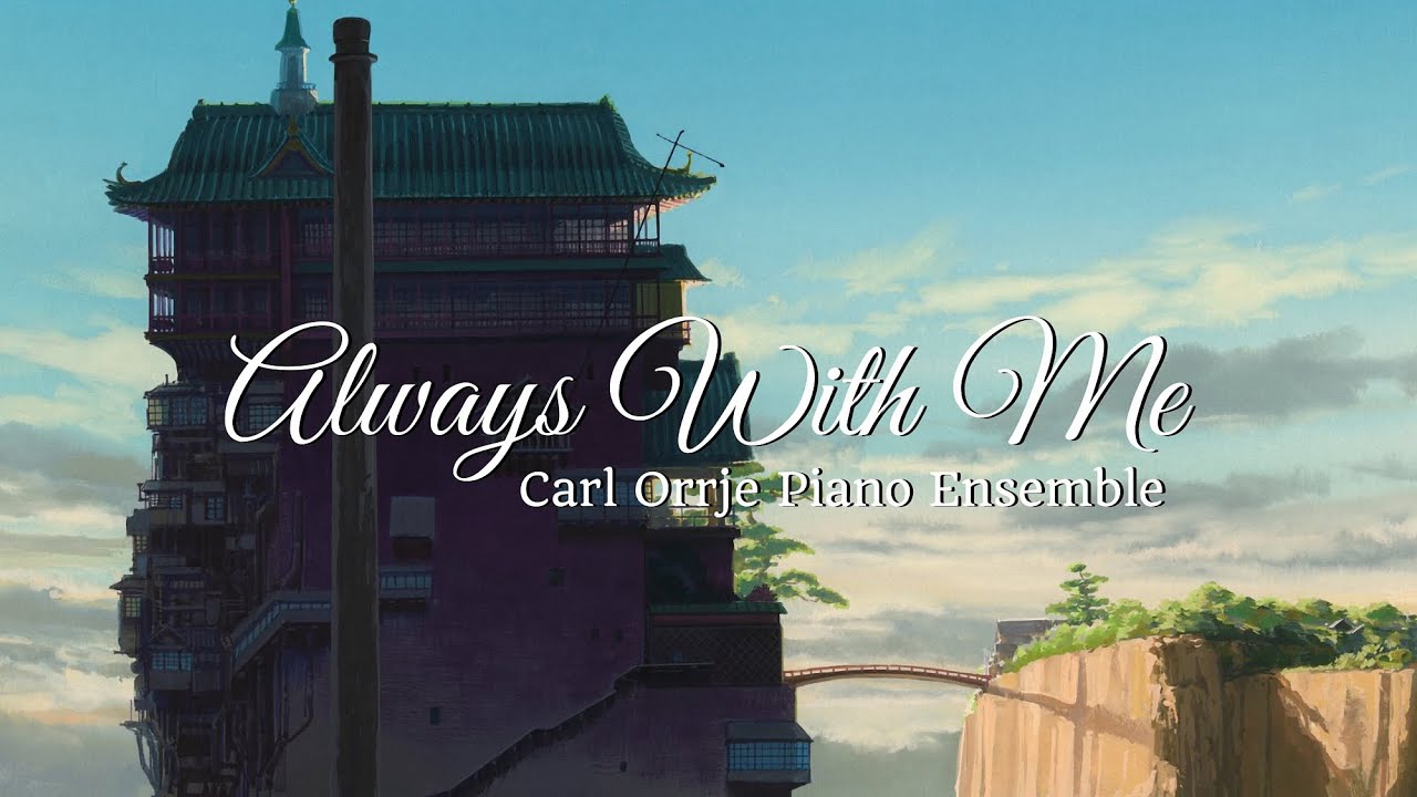 Always With Me - Carl Orrje Piano Ensemble - Sprited Away