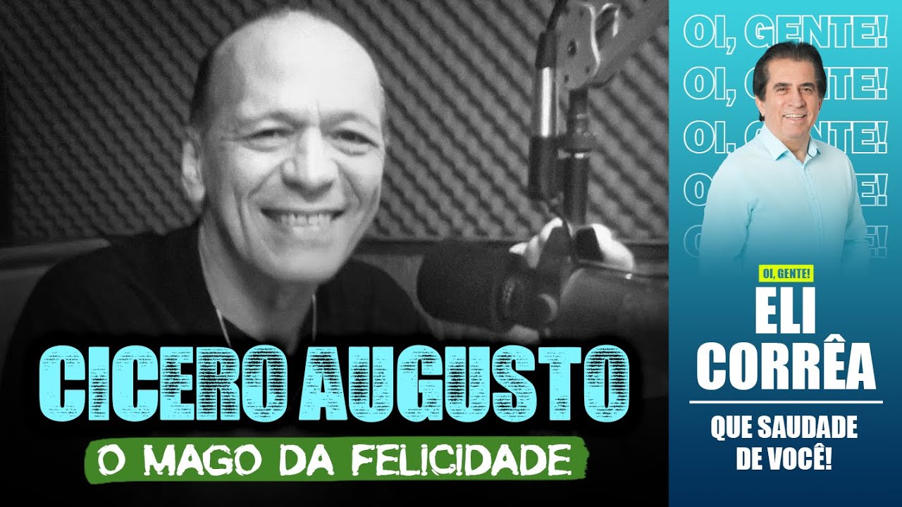Cicero Augusto: o mago da felicidade | Eli Corrêa Oficial |
