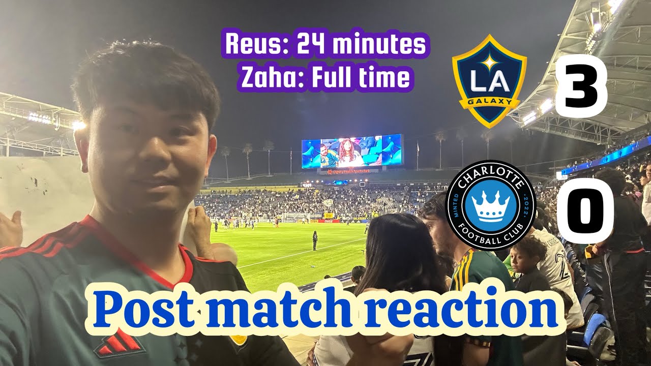 LA Galaxy 3:0 Charlotte FC Post match reaction (Wilfried Zaha & 24 min of Marco Reus)