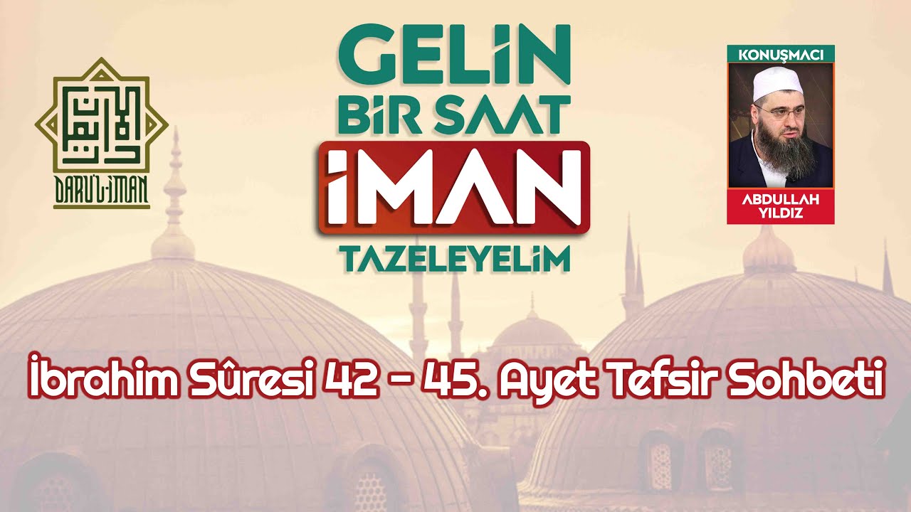 İbrahim Sûresi 42 - 45. Ayet Tefsiri - Molla Abdullah YILDIZ (28.12.2021)