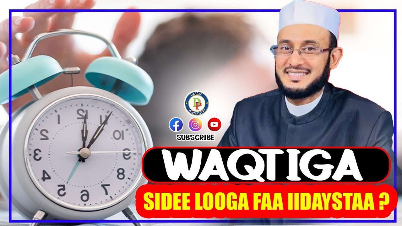SIDEE LOOGA FAA IIDAYSTAA WAQTIGA ? || Dr Ahmed Al Yamaani