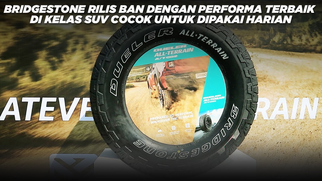 Bridgestone Luncurkan Ban Dueler All Terrain A/T002 untuk SUV dan Double Cabin