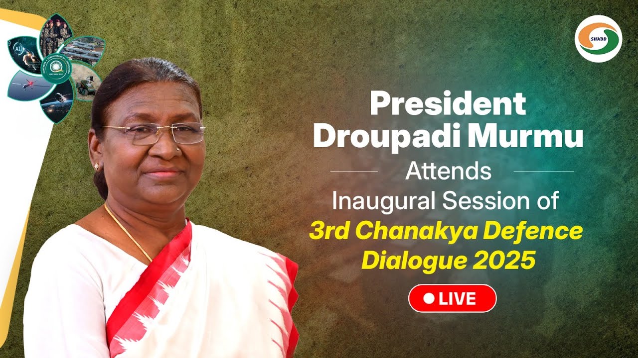 LIVE: President Droupadi Murmu Attends Inaugural Session of 3rd Chanakya Defence Dialogue 2025