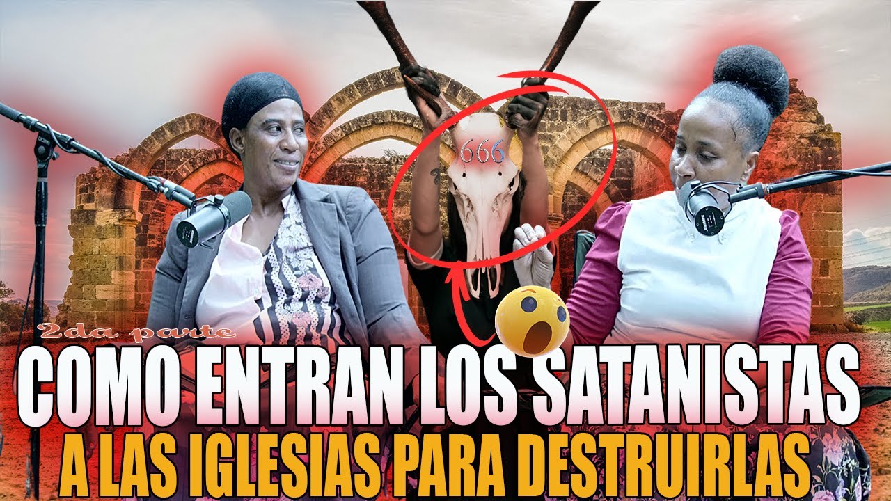 EX-SATANISTAS DEL 3ER Y 6TO NIVEL  BELEN Y MARITZA -COMO LOS SATANISTAS DESTRUYEN IGLESIAS 2DA PARTE