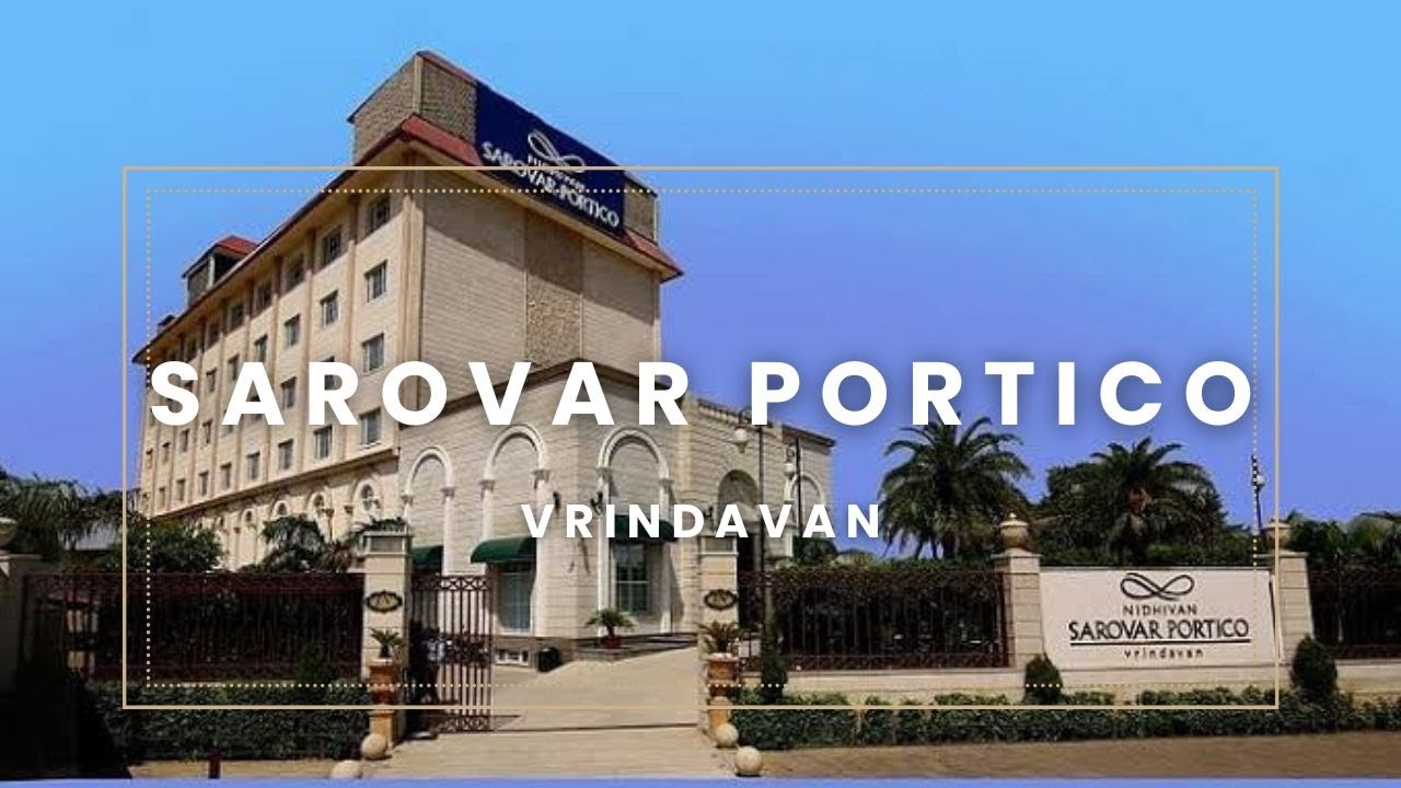 Sarovar Portico Vrindavan| Luxury Hotel in Vrindavan|Family hotel in Vrindavan| Best Hotel Nidhivan