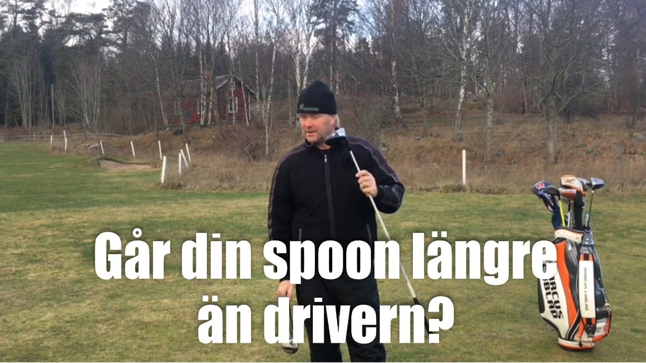 Går din spoon längre än drivern?          Golftips med Marcus Edblad