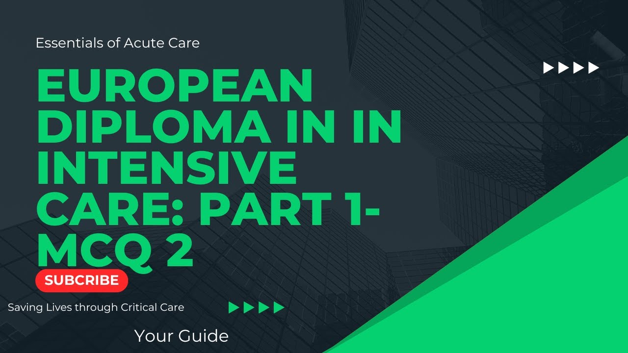 European Diploma in Intensive Care part- 1: Video 2- Multiple-Choice questions