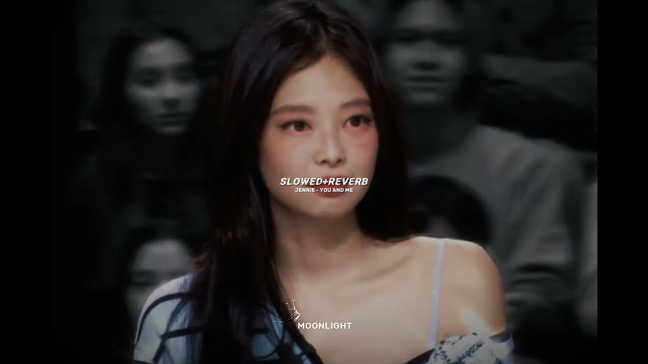 Jennie - you and me slowed+reverb