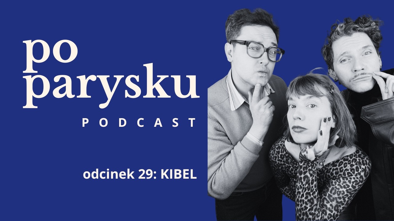 po parysku podcast — KIBEL