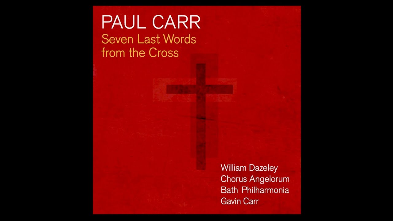 PAUL CARR: Seven Last Words from the Cross (3rd movement)