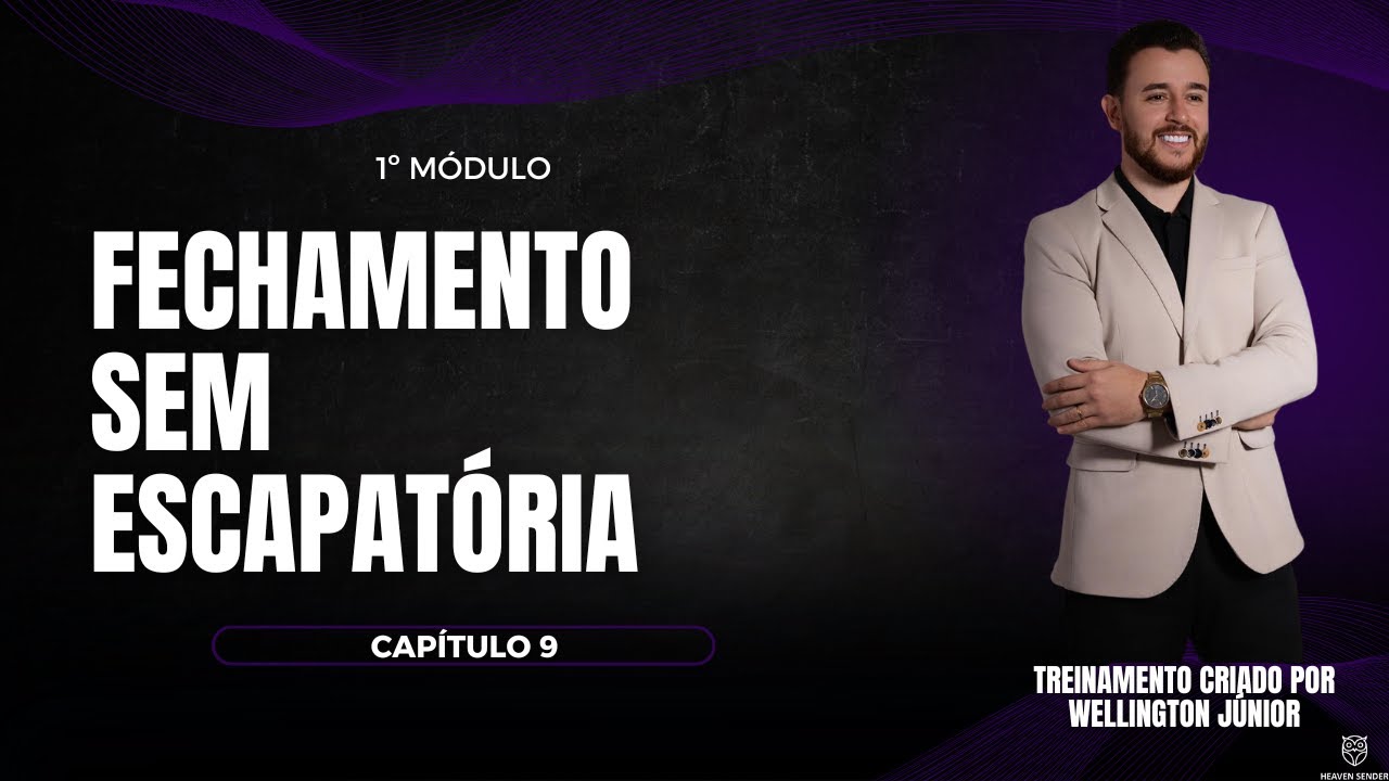 1º MÓDULO - ESTRUTURANDO UMA VENDA - Capítulo 9- Fechamento sem escapatória