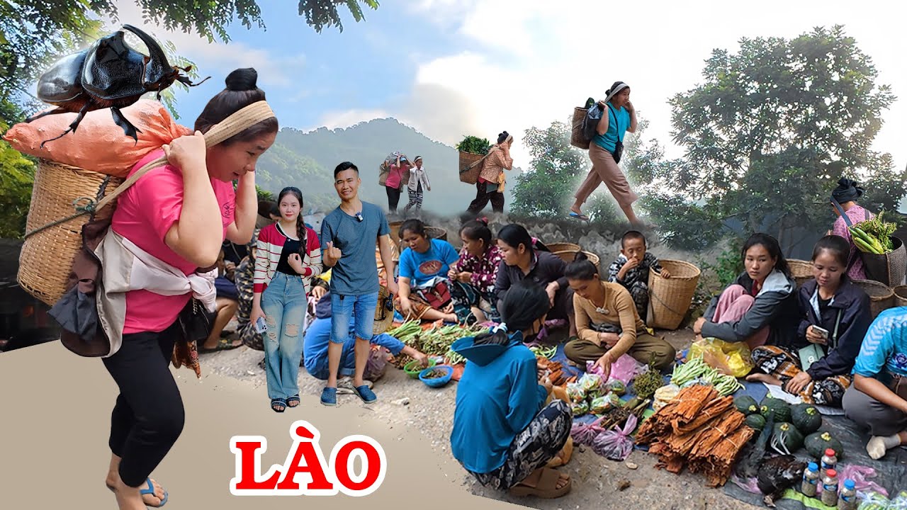 Chợ phi&ecirc;n Na M&egrave;o: Người L&agrave;o băng qua bi&ecirc;n giới b&aacute;n c&ocirc;n tr&ugrave;ng kỳ lạ | LAM SƠN TV