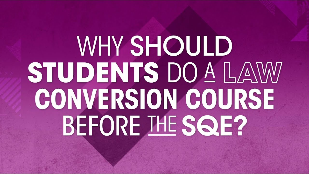 Why should students do a law conversion course before the SQE?