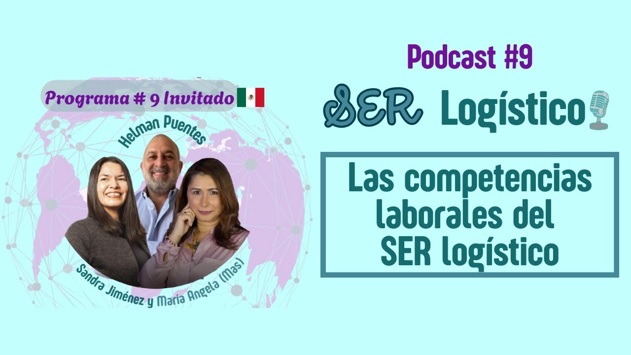 PODCAST #9.  INVITADO. HELMAN PUENTES. LAS COMPETENCIAS LABORALES DEL SER LOGÍSTICO.