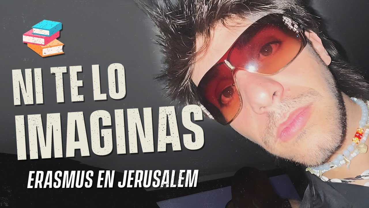 ASÍ ES ir de ERASMUS a JERUSALÉN