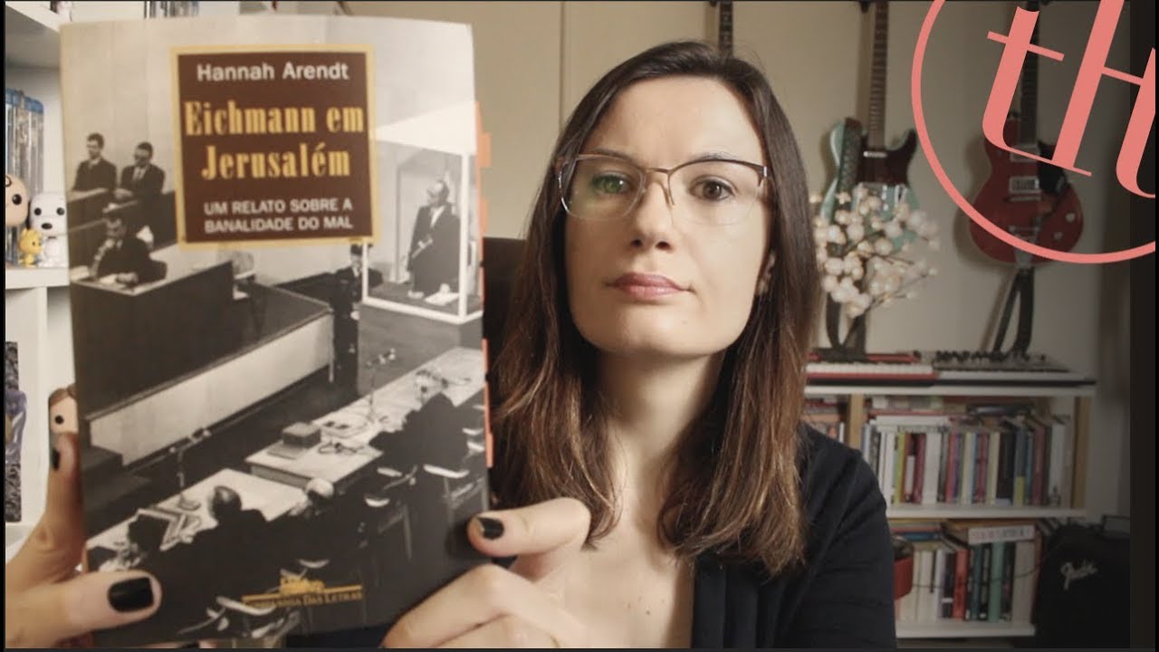 Eichmann em Jerusalém (Hannah Arendt) | Tatiana Feltrin